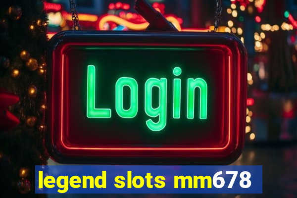 legend slots mm678