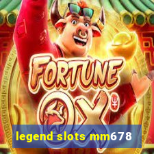 legend slots mm678