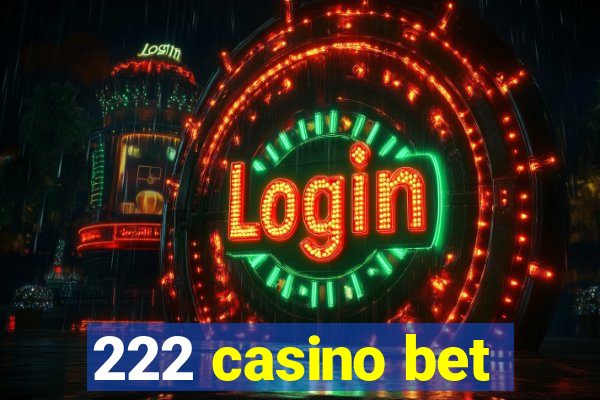 222 casino bet