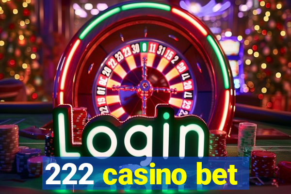 222 casino bet