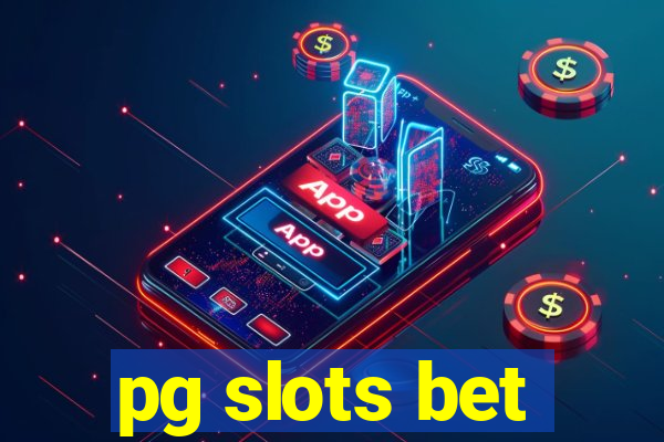 pg slots bet
