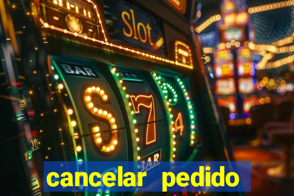 cancelar pedido casas bahia
