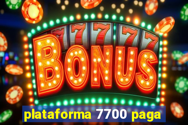 plataforma 7700 paga