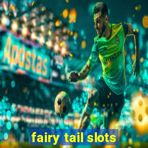 fairy tail slots