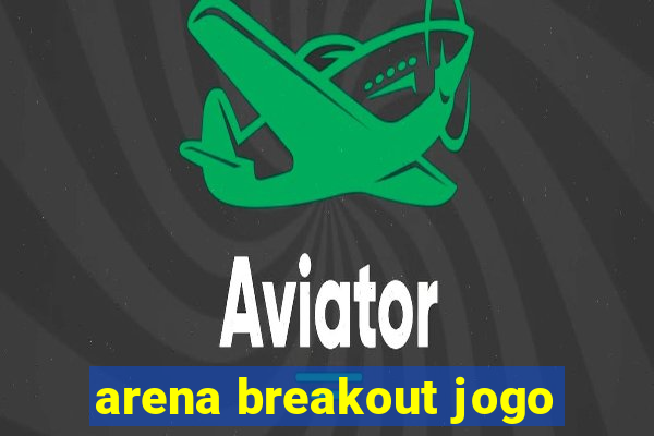 arena breakout jogo