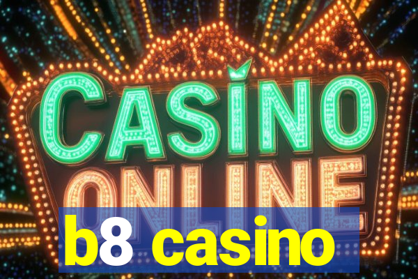 b8 casino