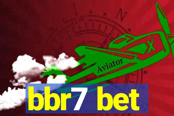 bbr7 bet