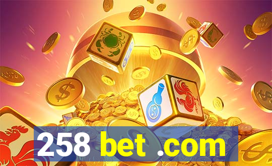 258 bet .com