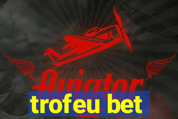 trofeu bet