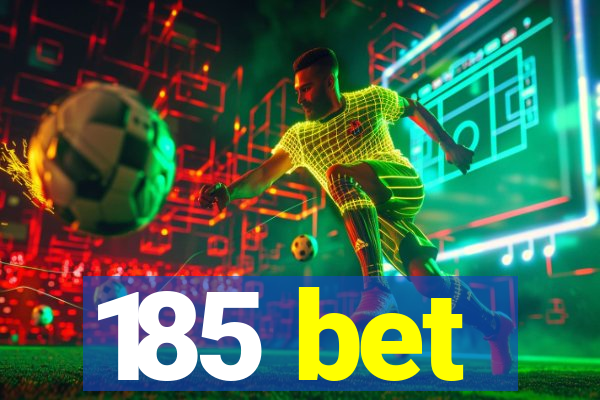 185 bet