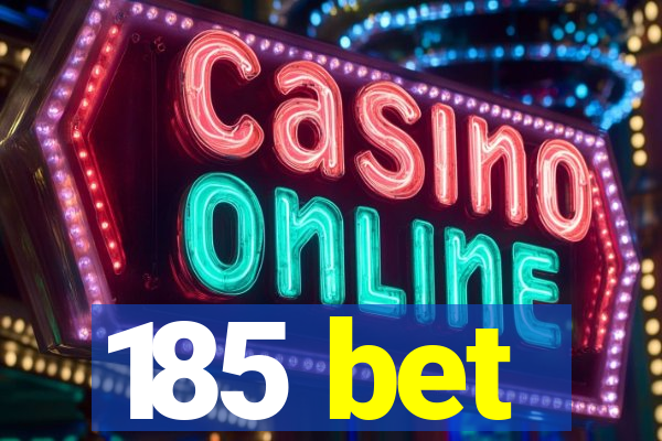 185 bet