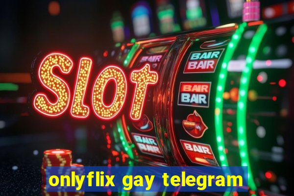 onlyflix gay telegram