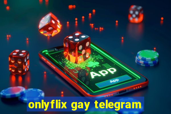 onlyflix gay telegram
