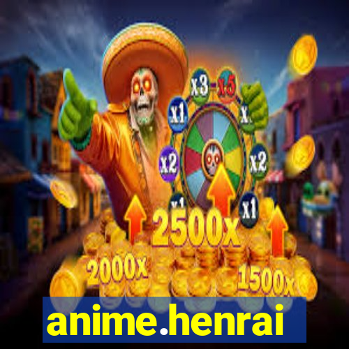 anime.henrai