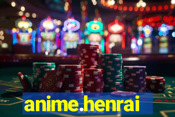 anime.henrai
