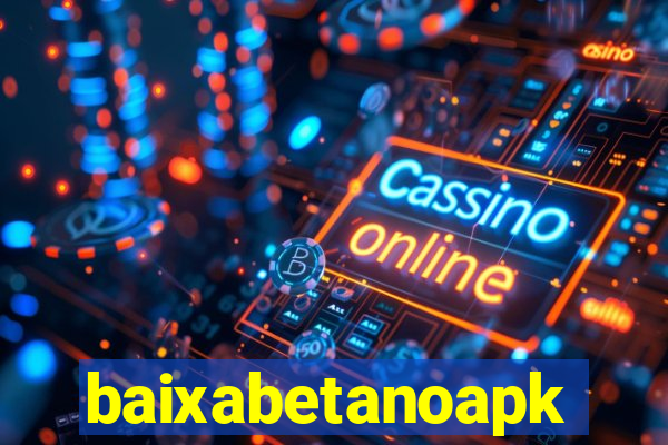 baixabetanoapk