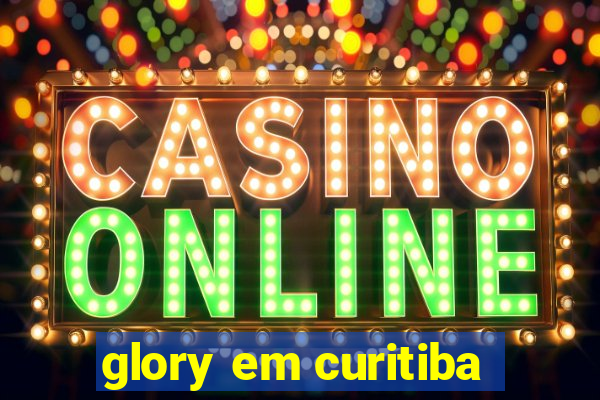 glory em curitiba