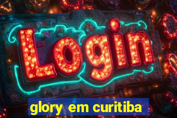 glory em curitiba