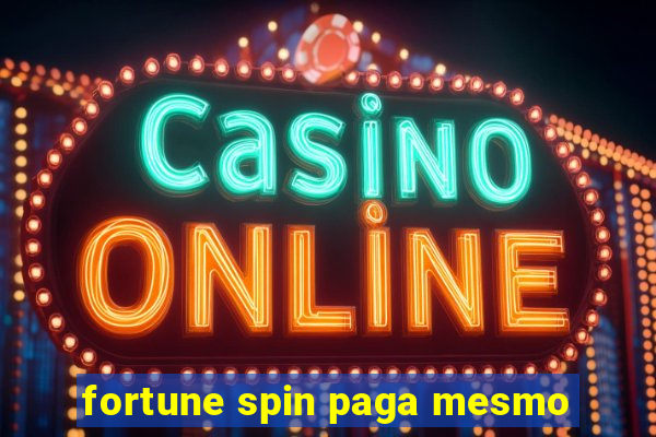 fortune spin paga mesmo
