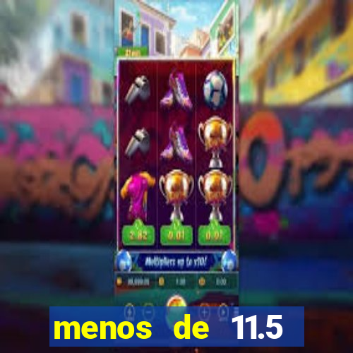 menos de 11.5 escanteios o que significa