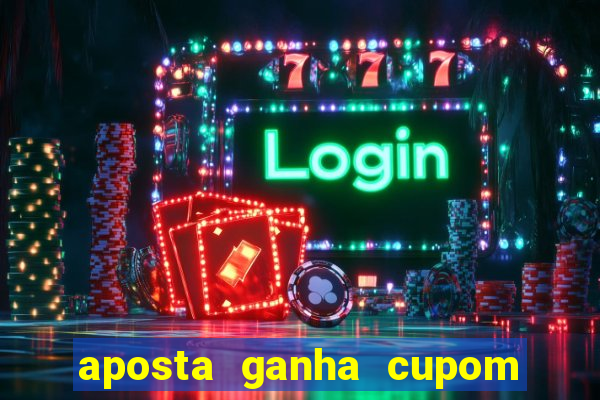 aposta ganha cupom 5 reais