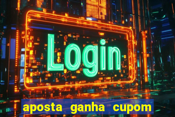 aposta ganha cupom 5 reais