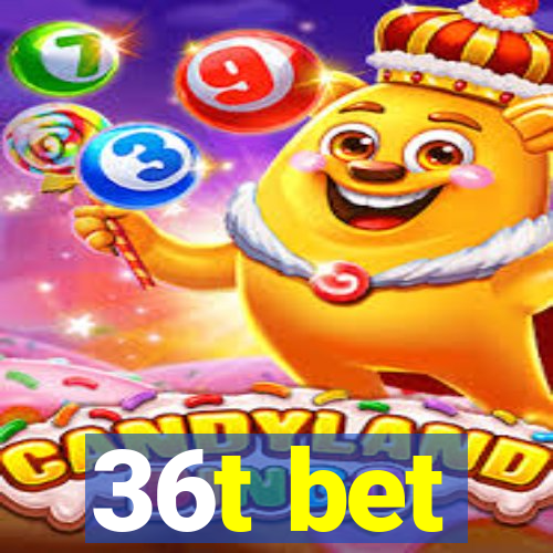 36t bet