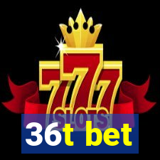 36t bet