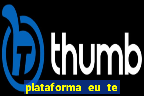 plataforma eu te amo pg