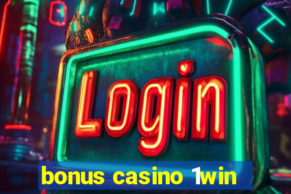 bonus casino 1win