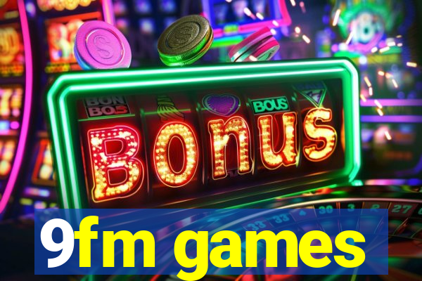 9fm games