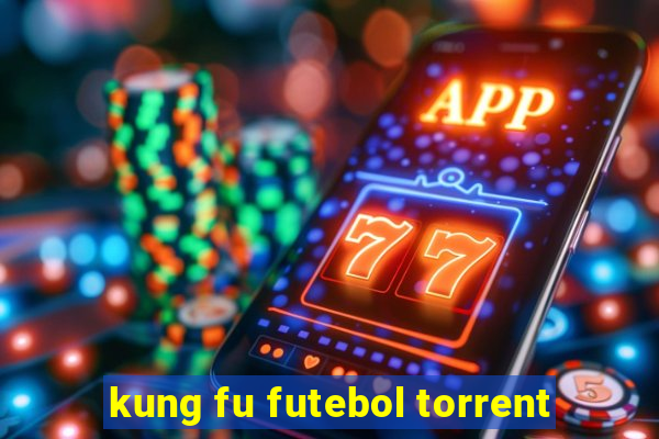 kung fu futebol torrent