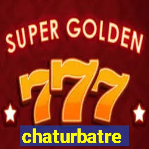 chaturbatre