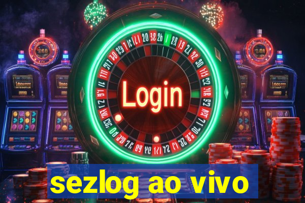 sezlog ao vivo