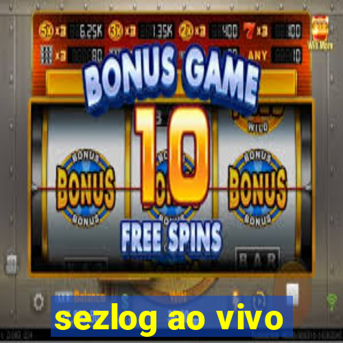 sezlog ao vivo