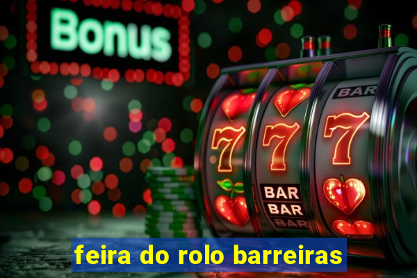 feira do rolo barreiras