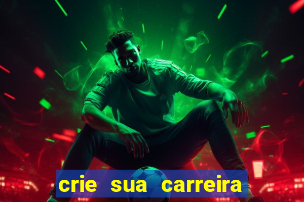 crie sua carreira no futebol