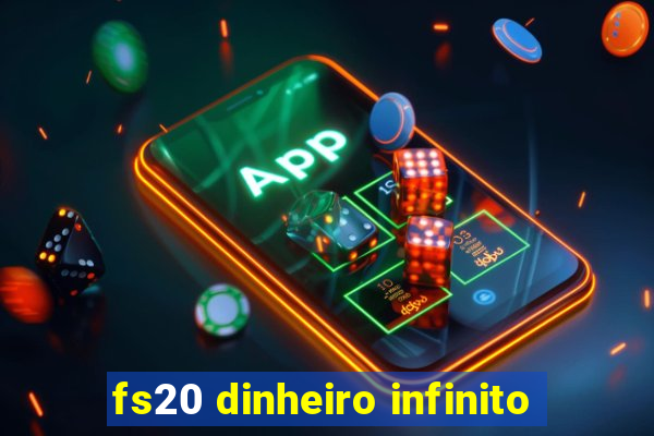 fs20 dinheiro infinito