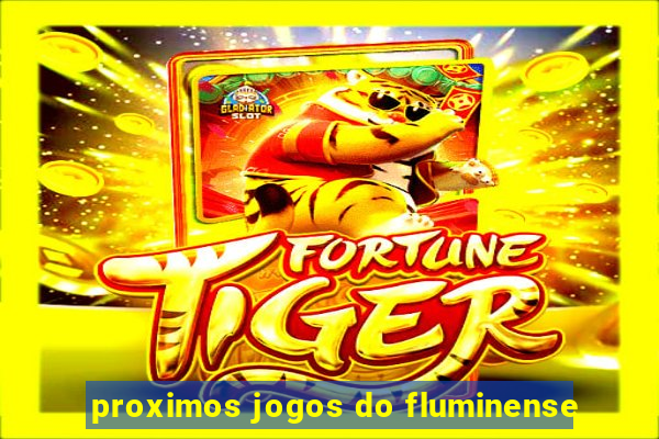 proximos jogos do fluminense