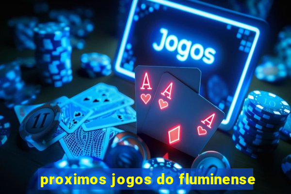 proximos jogos do fluminense
