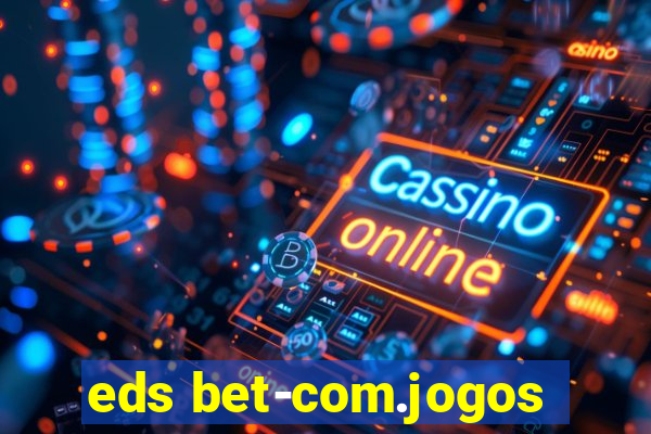 eds bet-com.jogos