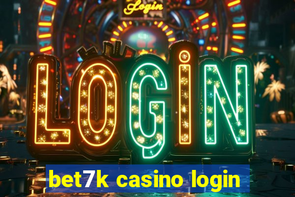 bet7k casino login