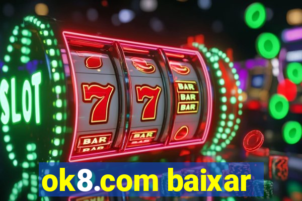 ok8.com baixar