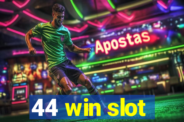 44 win slot