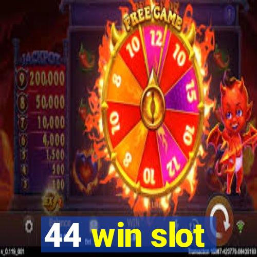 44 win slot