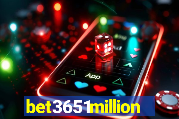 bet3651million