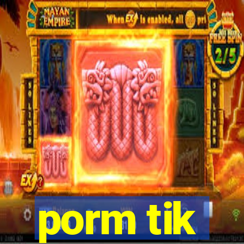 porm tik