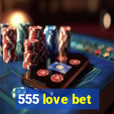 555 love bet
