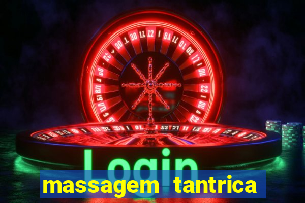 massagem tantrica zona leste