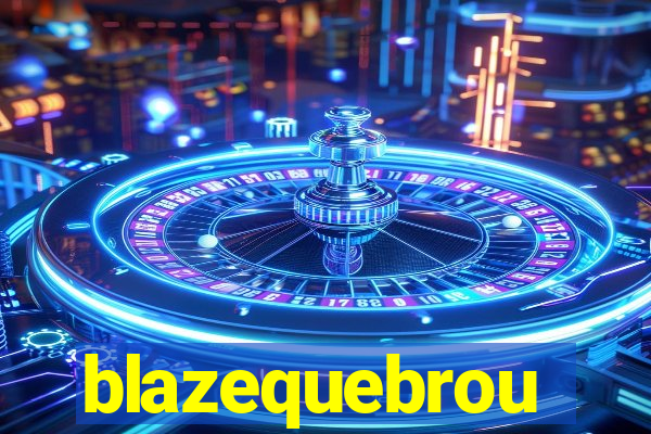 blazequebrou